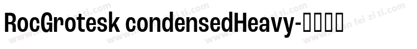 RocGrotesk condensedHeavy字体转换
